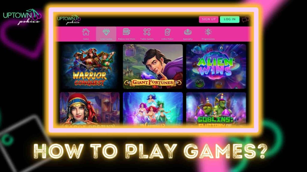 How to Play Games at Uptown Pokies 