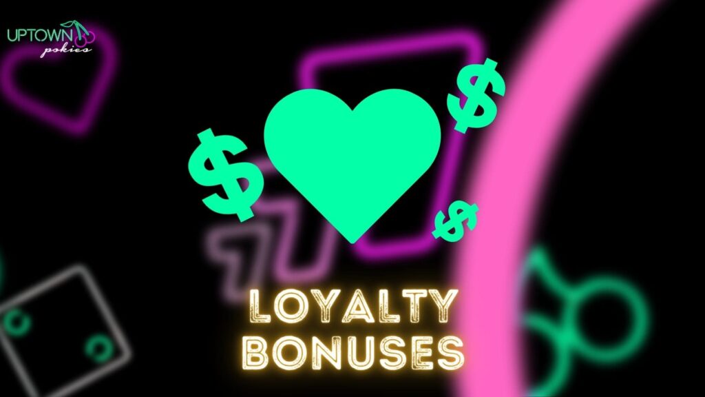 Loyalty Bonuses at Uptown Pokies