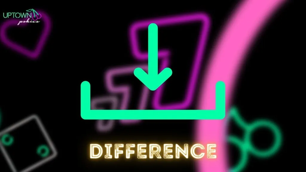 Uptown Pokies difference between website and downloadable version